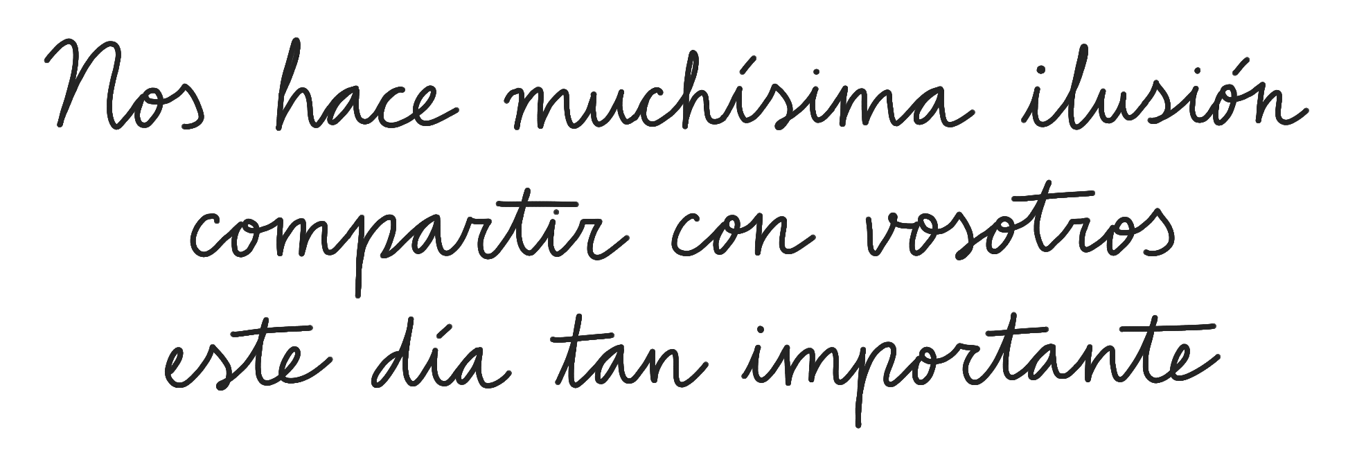 Nos hace muchísima ilusión compartir con vosotros este día tan importante